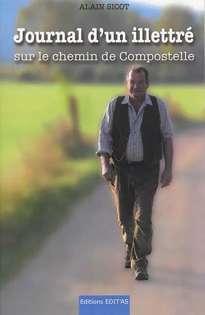 Journal d'un illettr� : Sur le chemin de Compostelle, Alain Sicot