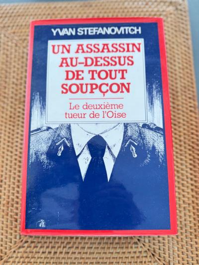 Un Assassin au dessus de tout soup�on : Le deuxi�me tueur de l'Oise, Yvan S