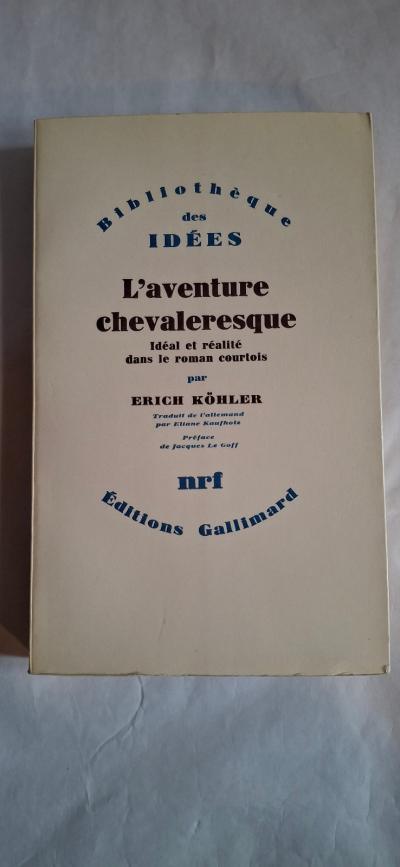 L'Aventure chevaleresque,Id�al et r�alit� dans le roman courtois,E. K�hler, 1974