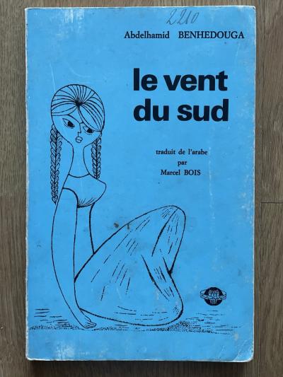 Le vent du sud, d Abdelhamid Benhedouga   Roman, 3�me �d., Alger