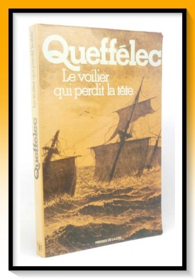 Henri Queff�lec :  Le voilier qui perdit la t�te   Edition 1980