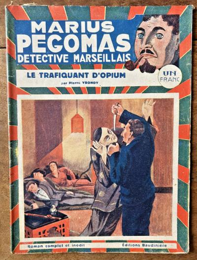 EO: MARIUS PEGOMAS D�TECTIVE MARSEILLAIS-N� 3- Le trafiquant d'Opium  1936