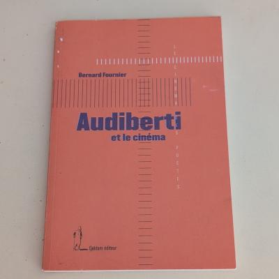 Quidam �diteur Audiberti et le cin�ma, Bernard Fournier, Le cin�ma des po�tes