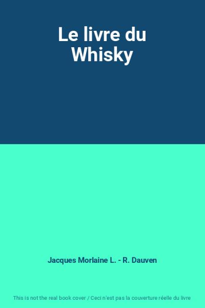 Le livre du Whisky, Jacques Morlaine L.   R. Dauven