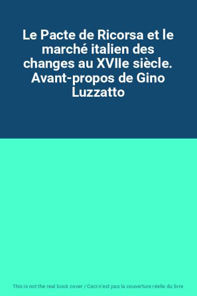 Le Pacte de Ricorsa et le march� italien des changes au XVIIe si�cle. Avant prop
