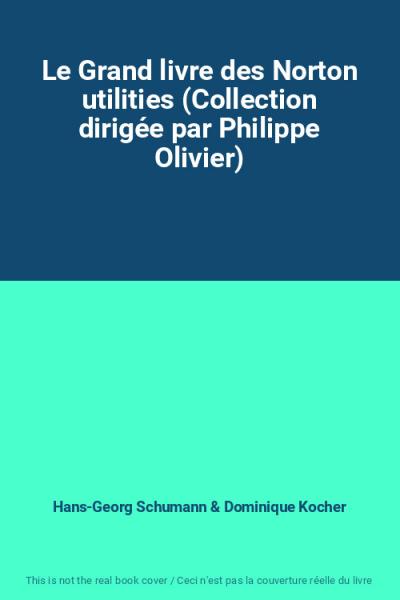 Le Grand livre des Norton utilities (Collection dirig�e par Philippe Olivier), H
