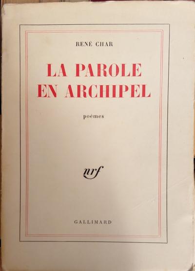 [PO�SIE - �DITION ORIGINALE] CHAR (Ren�). La parole en archipel.