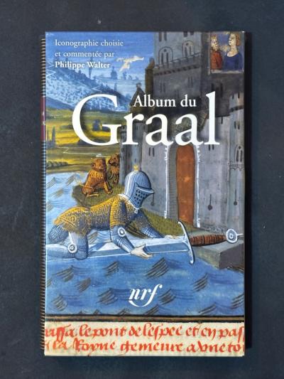 P. WALTER ; Album du Graal ; Bibl. de la Pl�iade ; 2009 ; TBE