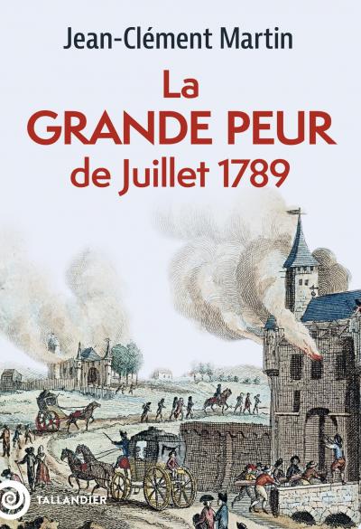 La Grande Peur de Juillet 1789 22 JUILLET 6 AOUT 1789 Broch� Pays Fran�ais 2024