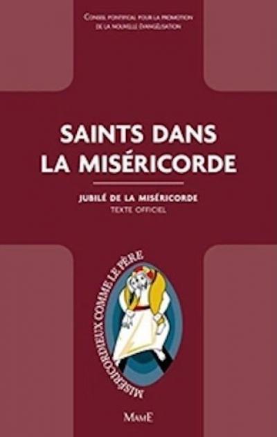 Saints dans la mis�ricorde,  jubil� de la mis�ricorde ; MAME 2016 ;  134 pages