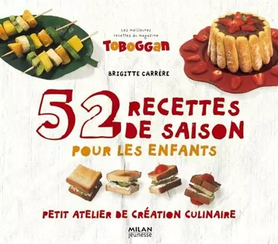 52 recettes de saisonpour les enfants: Petit atelier de cr�ation culinaire, Brig