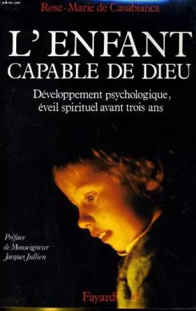 L'Enfant, capable de Dieu : D�veloppement psychologique, �veil spirituel av
