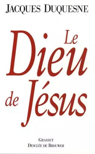 LE DIEU DE JESUS, Jacques Duquesne