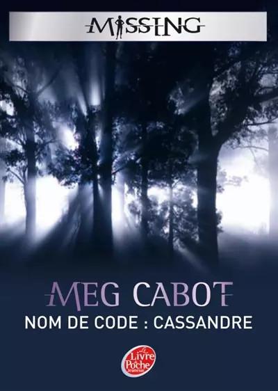 Missing, Tome 2 : Nom de code : Cassandre, Meg Cabot