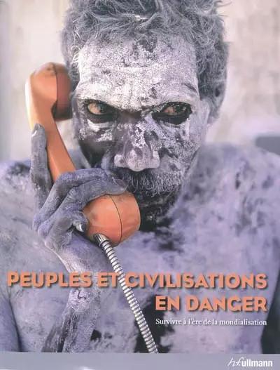 Peuples et Civilisations en Danger: Survivre � l'Ere de la Mondialisation,