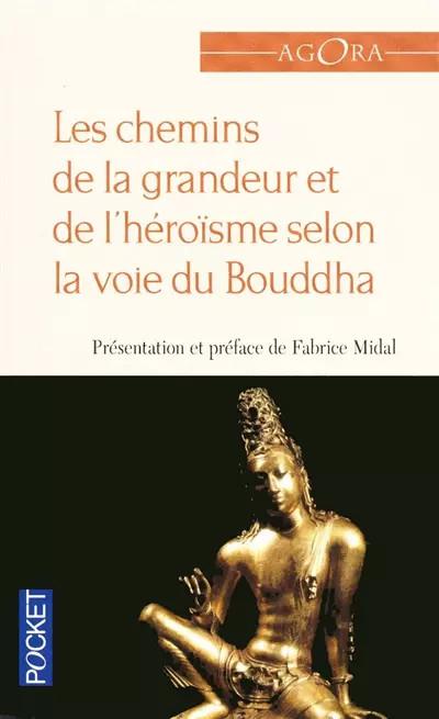 Les chemins de la grandeur et de l'h�ro�sme selon la voie du Bouddha, Anony