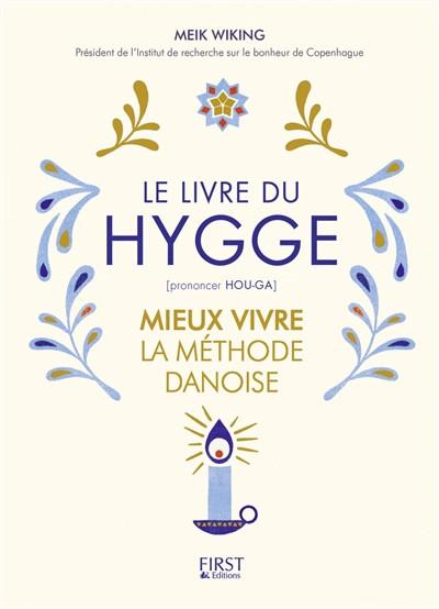 Le livre du hygge : mieux vivre : la m�thode danoise