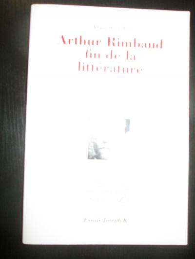 (Po�sie-Essai)COELHO,Alain:Arthur Rimbaud,fin de la litt�rature.Lecture...