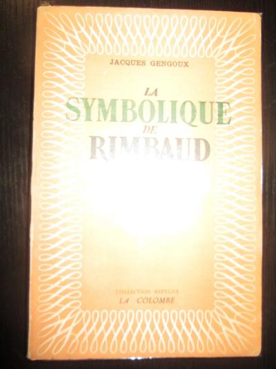 GENGOUX,Jacques:La symbolique de Rimbaud.Le Syst�me,ses sources.1�re �dition