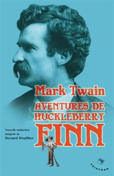 Aventures de Huckleberry Finn : (le camarade de Tom Sawyer), Mark Twain et  Bern
