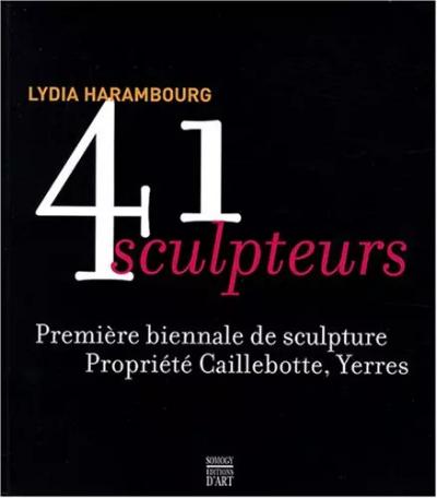 41 sculpteurs : Premi�re biennale de sculpture, propri�t� Caillebotte Yerres, Ly