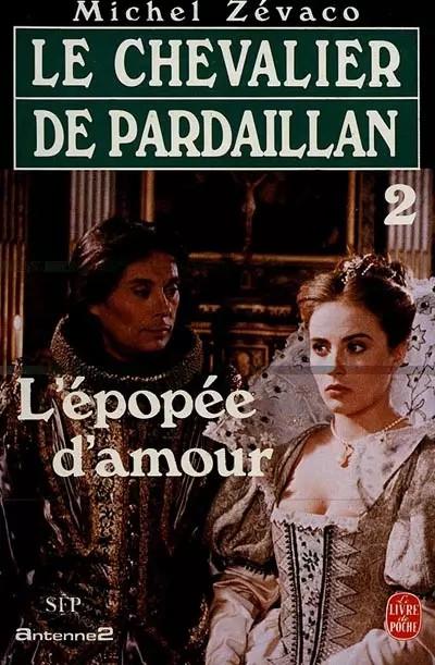L'�pop�e d'amour : Le chevalier de Pardaillan, Michel Zevaco
