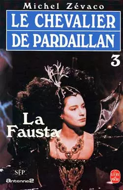 La Fausta (Le chevalier de Pardaillan, tome 3), Michel Zevaco