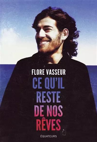 Ce qu'il reste de nos r�ves, Flore Vasseur