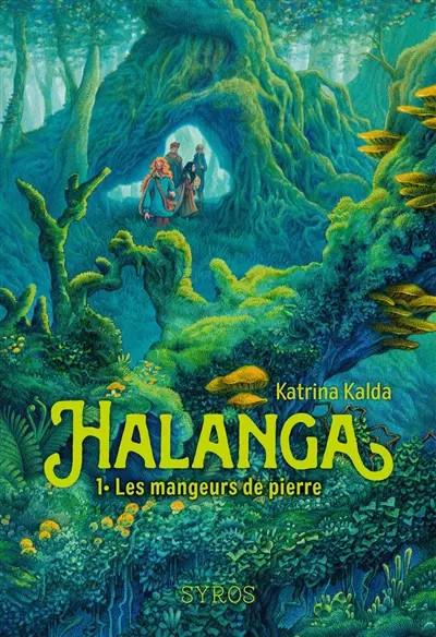 Halanga   Tome 1 : Les mangeurs de pierre, Katrina Kalda