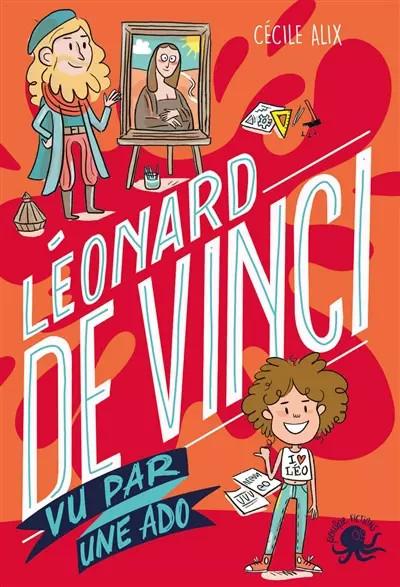 100 % Bio   L�onard de Vinci vu par une ado   Biographie romanc�e jeunesse peint