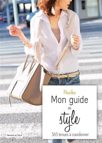Noriko, mon guide de style: 365 tenues � coordonner, Noriko