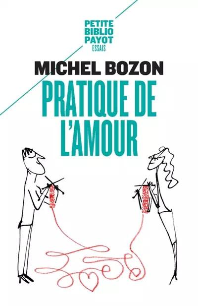 Pratique de l'amour: Le plaisir et l'inqui�tude, Michel Bozon