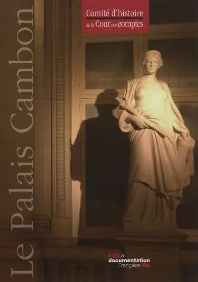 Le palais Cambon, Comit� d'histoire de la Cour des Comptes, Potton Jean Fra