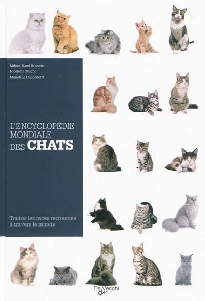 L'encyclop�die mondiale des chats : toutes les races reconnues � travers le mon