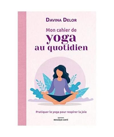 Mon cahier de yoga au quotidien: Pratiquer le yoga pour respirer  neuf  chr