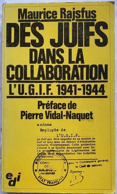 Des juifs dans la collaboration, L'U.G.I.F. 1941   1944   Maurice Rajsfus