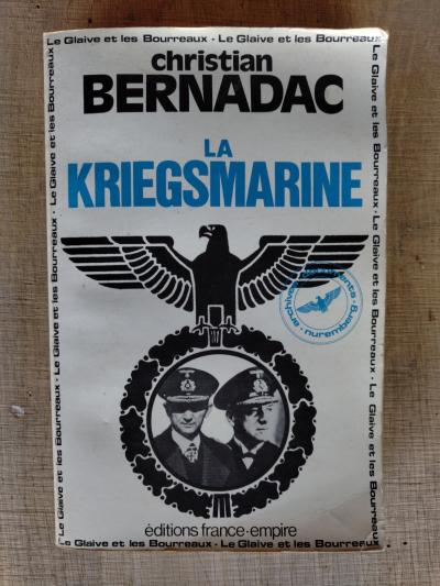 France Empire La Kriegsmarine Christian Bernadac Le Glaive et les Bourreaux