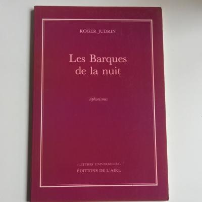 Roger Judrin Les Barques de la nuit aphorismes en fran�ais Lettres Universelles