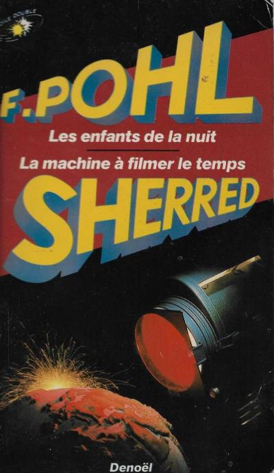 F. POHL LES ENFANTS DE LA NUIT-SHERRED LA MACHINE A FILMER LE TEMPS  S.F.   (38)