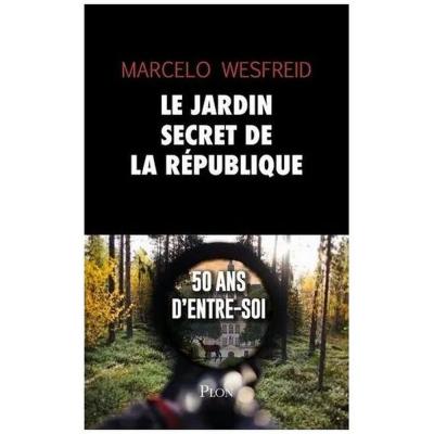Le Jardin Secret De La R�publique   50 Ans D'entre Soi | Comme neuf