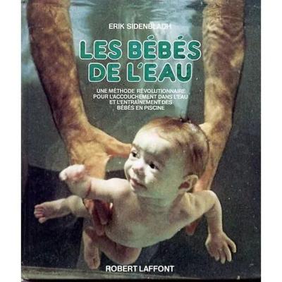 Les B�b�s De L'eau   Une M�thode R�volutionnaire Pour L'accouchement Dans