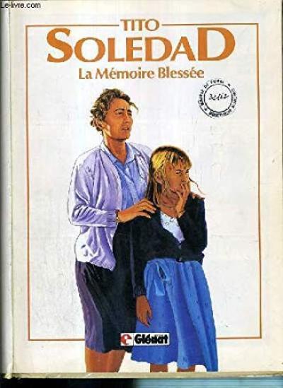 Soledad. Vol. 4. La M�moire bless�e