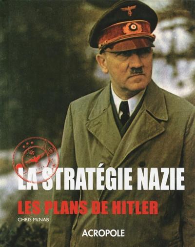 La strat�gie nazie : les plans de Hitler