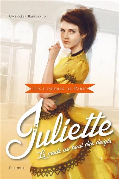 Les lumi�res de Paris. Juliette, la mode au bout des doigts