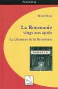 La Roumanie vingt ans apr�s: Le chasseur de la Securitate, Mirel Bran