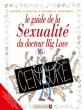 Le guide de la Sexualit� du docteur Big Love, Jacky Goupil,  Sylvia Douy�, Gyzmo