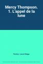 Mercy Thompson. 1. L'appel de la lune, Patricia ; Lenoir, Lor�ne Briggs