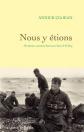 Nous y �tions: 18 v�t�rans racontent heure par heure le D Day, Annick Cojean