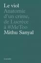Le viol: Anatomie d'un crime, de Lucr�ce � #metoo, Mithu Sanyal