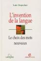 L'invention de la langue : le choix des mots nouveaux, Lo�c Depecker
